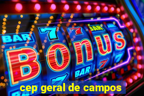 cep geral de campos